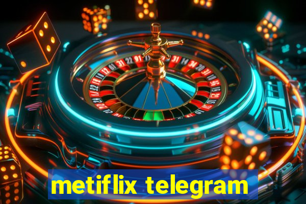 metiflix telegram